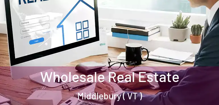  Wholesale Real Estate Middlebury ( VT )