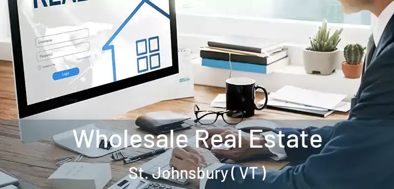  Wholesale Real Estate St. Johnsbury ( VT )