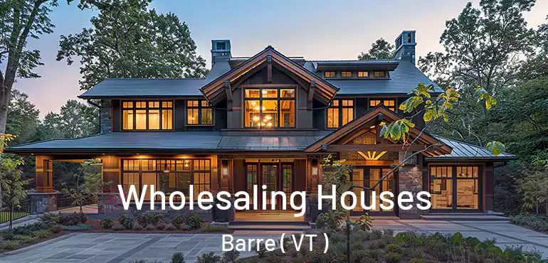  Wholesaling Houses Barre ( VT )