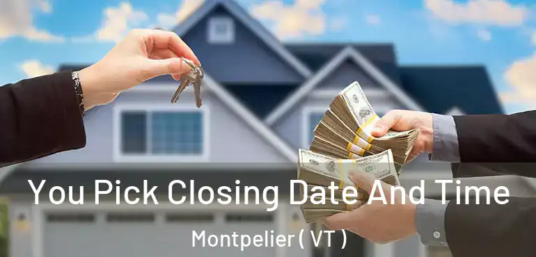  You Pick Closing Date And Time Montpelier ( VT )