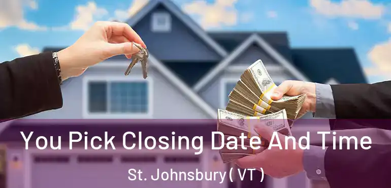  You Pick Closing Date And Time St. Johnsbury ( VT )