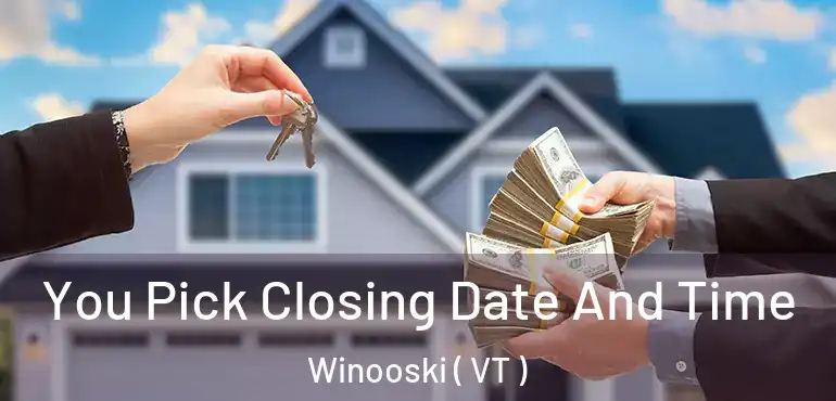  You Pick Closing Date And Time Winooski ( VT )